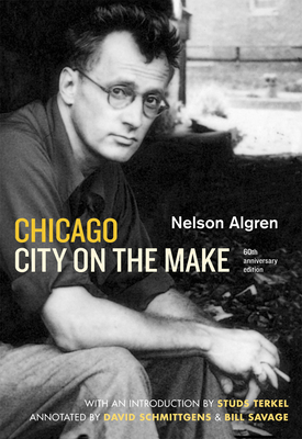 Chicago: City on the Make: Sixtieth Anniversary Edition - Nelson Algren