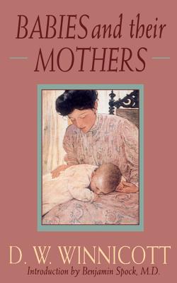 Babies and Their Mothers - D. W. Winnicott