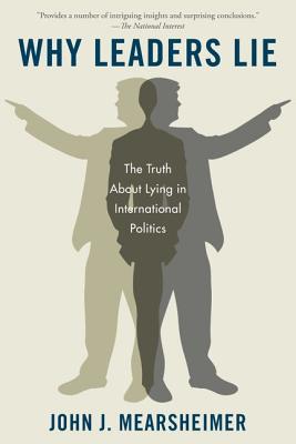 Why Leaders Lie: The Truth about Lying in International Politics - John J. Mearsheimer