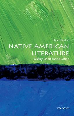 Native American Literature: A Very Short Introduction - Sean Teuton