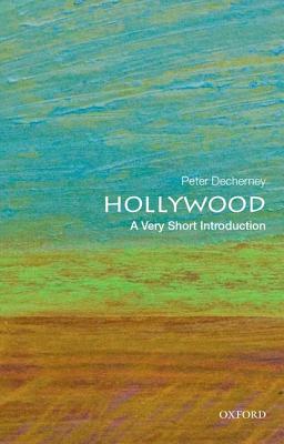 Hollywood: A Very Short Introduction - Peter Decherney