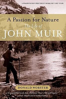 A Passion for Nature: The Life of John Muir - Donald Worster
