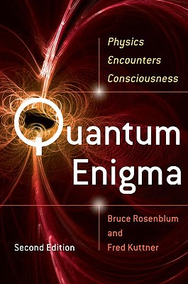Quantum Enigma: Physics Encounters Consciousness - Bruce Rosenblum