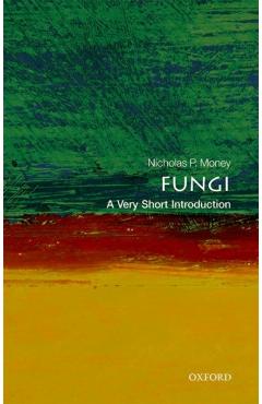 Fungi: A Very Short Introduction - Nicholas P. Money