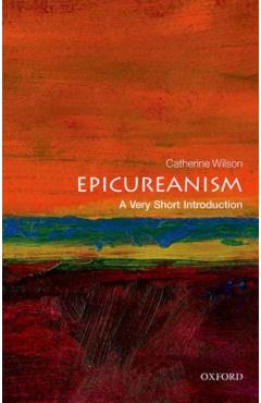 Epicureanism: A Very Short Introduction - Catherine Wilson