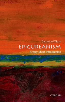 Epicureanism: A Very Short Introduction - Catherine Wilson