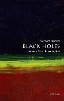 Black Holes: A Very Short Introduction - Katherine Blundell