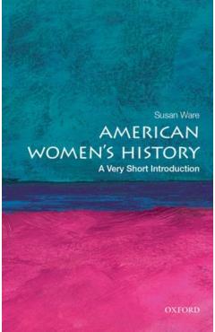 American Women's History: A Very Short Introduction - Susan Ware