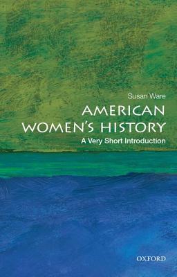 American Women's History: A Very Short Introduction - Susan Ware