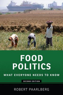 Food Politics: What Everyone Needs to Know(r) - Robert Paarlberg