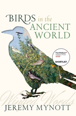 Birds in the Ancient World: Winged Words - Jeremy Mynott