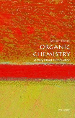 Organic Chemistry: A Very Short Introduction - Graham Patrick