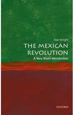 The Mexican Revolution: A Very Short Introduction - Alan Knight