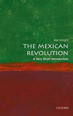 The Mexican Revolution: A Very Short Introduction - Alan Knight