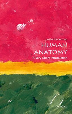 Human Anatomy: A Very Short Introduction - Leslie Klenerman