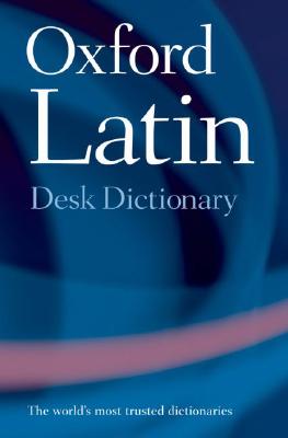 Oxford Latin Desk Dictionary - James Morwood