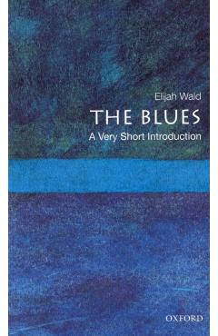 The Blues: A Very Short Introduction - Elijah Wald