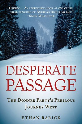 Desperate Passage: The Donner Party's Perilous Journey West - Ethan Rarick