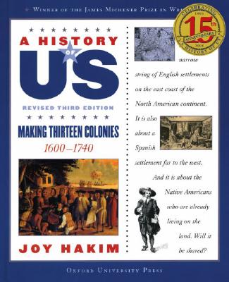 A History of Us: Making Thirteen Colonies: 1600-1740 a History of Us Book Two - Joy Hakim