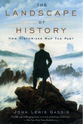 The Landscape of History: How Historians Map the Past - John Lewis Gaddis