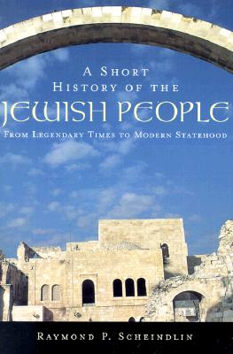 A Short History of the Jewish People: From Legendary Times to Modern Statehood - Raymond P. Scheindlin