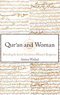 Qur'an and Woman: Rereading the Sacred Text from a Woman's Perspective - Amina Wadud