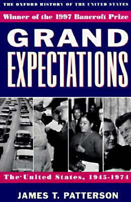 Grand Expectations: The United States, 1945-1974 - James T. Patterson
