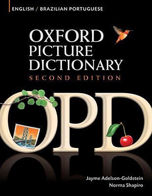 Oxford Picture Dictionary English-Brazilian Portuguese: Bilingual Dictionary for Brazilian Portuguese Speaking Teenage and Adult Students of English - Jayme Adelson-goldstein