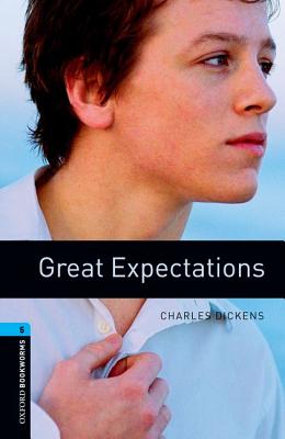 Oxford Bookworms Library: Great Expectations: Level 5: 1,800 Word Vocabulary - Charles Dickens