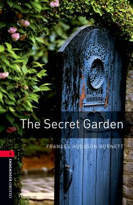 Oxford Bookworms Library: The Secret Garden: Level 3: 1000-Word Vocabulary - Frances Hodgson Burnett