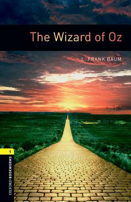 Oxford Bookworms Library: The Wizard of Oz: Level 1: 400-Word Vocabulary - L. Frank Baum