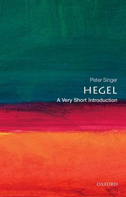 Hegel: A Very Short Introduction - Peter Singer