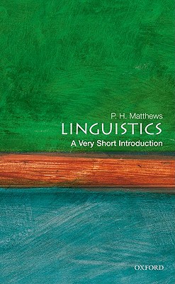 Linguistics: A Very Short Introduction - P. H. Matthews