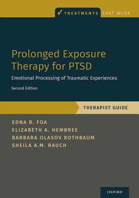 Prolonged Exposure Therapy for Ptsd: Emotional Processing of Traumatic Experiences - Therapist Guide - Edna Foa
