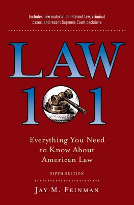 Law 101: Everything You Need to Know about American Law, Fifth Edition - Jay M. Feinman