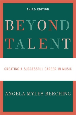 Beyond Talent: Creating a Successful Career in Music - Angela Myles Beeching