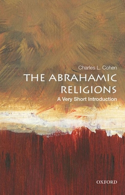 The Abrahamic Religions: A Very Short Introduction - Charles L. Cohen