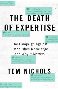 The Death of Expertise: The Campaign Against Established Knowledge and Why It Matters - Tom Nichols
