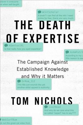 The Death of Expertise: The Campaign Against Established Knowledge and Why It Matters - Tom Nichols
