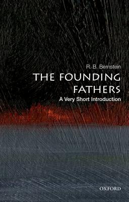 The Founding Fathers: A Very Short Introduction - R. B. Bernstein