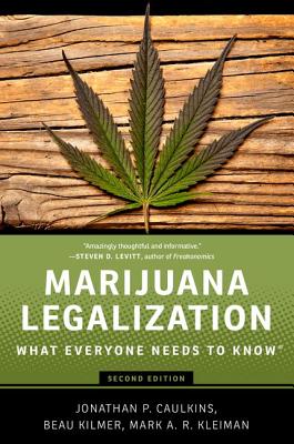 Marijuana Legalization: What Everyone Needs to Know(r) - Jonathan P. Caulkins