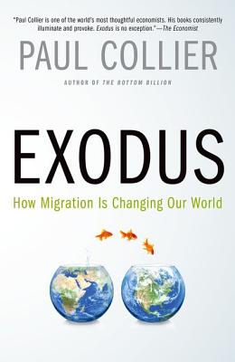 Exodus: How Migration Is Changing Our World - Paul Collier