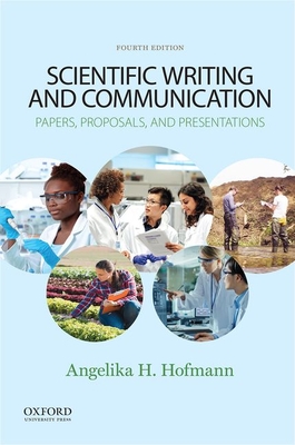 Scientific Writing and Communication: Papers, Proposals, and Presentations - Angelika H. Hofmann