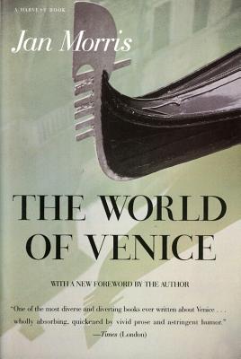 The World of Venice: Revised Edition - Jan Morris