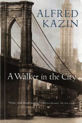 A Walker in the City - Alfred Kazin