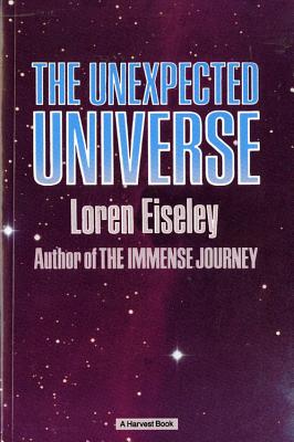The Unexpected Universe - Loren Eiseley