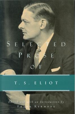 Selected Prose of T.S. Eliot - T. S. Eliot
