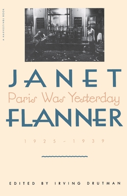 Paris Was Yesterday: 1925-1939 - Flanner