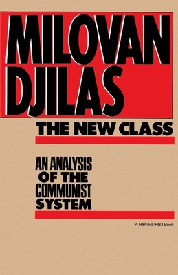 The New Class: An Analysis of the Communist System - Milovan Djilas