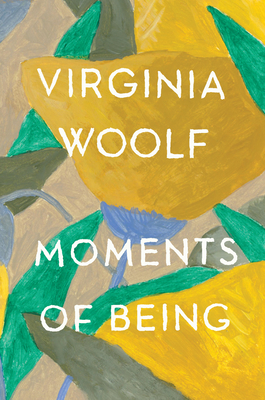 Moments of Being: Second Edition - Virginia Woolf